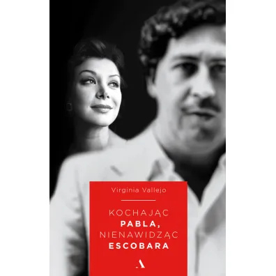 Kochaj�c pabla nienawidz�c escobara - Virginia Vallejo