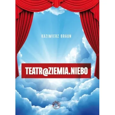 Teatr@ziemia.niebo - Kazimierz Braun