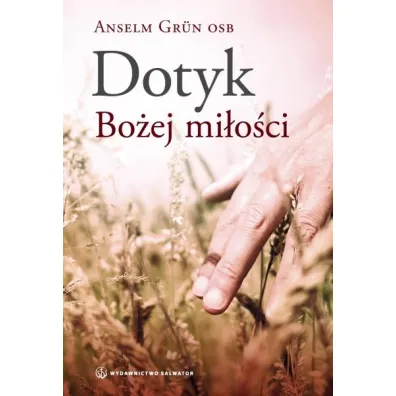 Dotyk bo�ej mi�o�ci - Anselm Grun