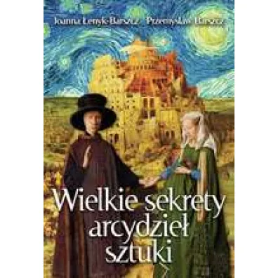 Wielkie sekrety arcydzie� sztuki (wyd. 2022) - Joanna �enyk-Barszcz, Przemys�aw Barszcz