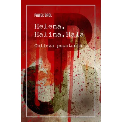 Helena, Halina, Hala. Oblicza powstania (barwione brzegi)