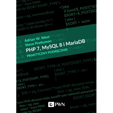 PHP 7, MySQL 8 i Maria DB. Praktyczny podr�cznik - Adrian W. West, Steve  Prettyman
