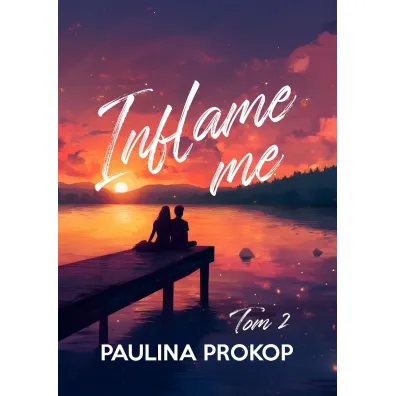 Inflame me. Tom 2 - Paulina Prokop