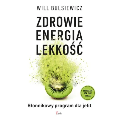 Zdrowie, energia, lekko��. B�onnikowy program dla jelit - Will Bulsiewicz