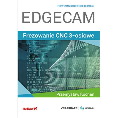 EDGECAM. Frezowanie CNC 3-osiowe - Przemys�aw Kochan