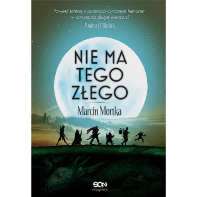 Nie ma tego Z�ego. Tom 1 - Marcin Mortka