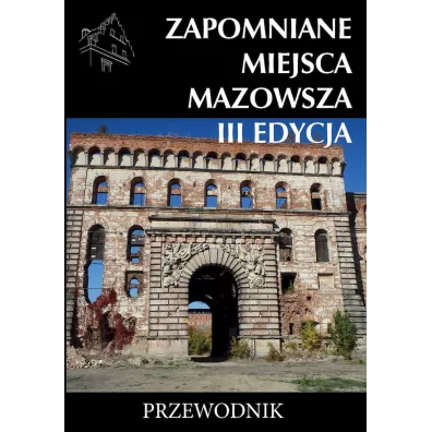 Zapomniane miejsca Mazowsza