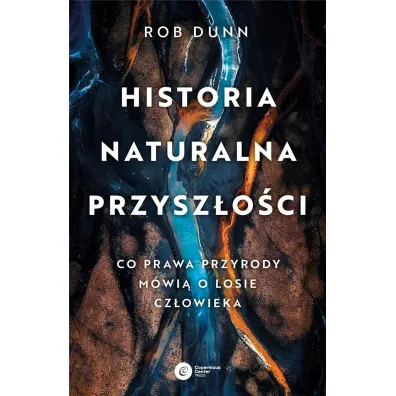 Historia naturalna przysz�o�ci. Co prawda przyrody m�wi� o losie cz�owieka