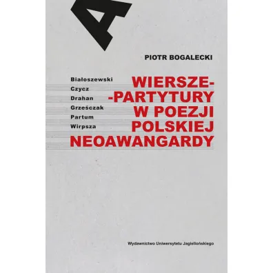 Wiersze-partytury w poezji polskiej neoawangardy - Piotr Bogalecki