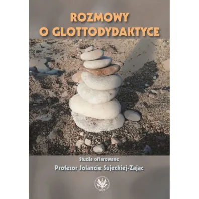 Rozmowy o glottodydaktyce - Anna Jaroszewska, Maria Szewczyk, Rados�aw Kucharczyk, Zbigniew, Maciej Smuk, Krystyna Szymankiewicz