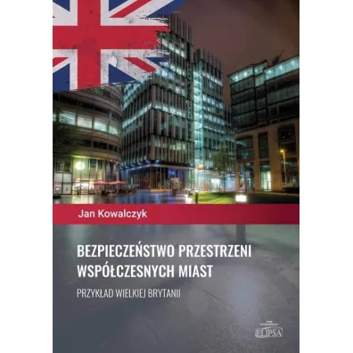 Bezpiecze�stwo przestrzeni wsp�czesnych miast - Jan Kowalczyk