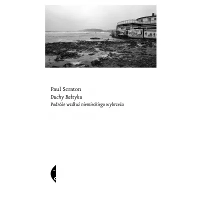 Duchy Batyku. Podre wzdu niemieckiego wybrzea - Paul  Scraton