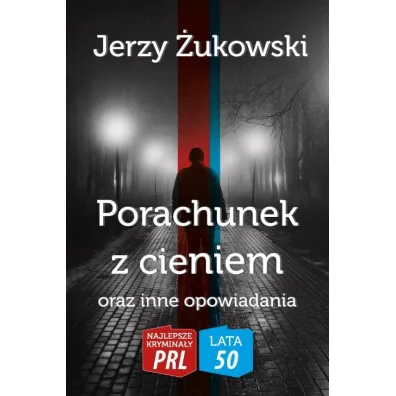 Najlepsze krymina�y PRL '50 Tom 9 Porachunek z cieniem oraz inne opowiadania - Jerzy �ukowski