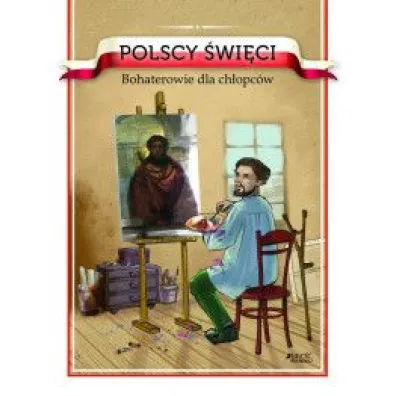 Polscy �wi�ci. Bohaterowie dla ch�opc�w - Barbara �o��dek, Ola Makowska