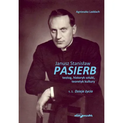 Janusz Stanis�aw Pasierb teolog historyk sztuki teoretyk kultury - Agnieszka Laddach