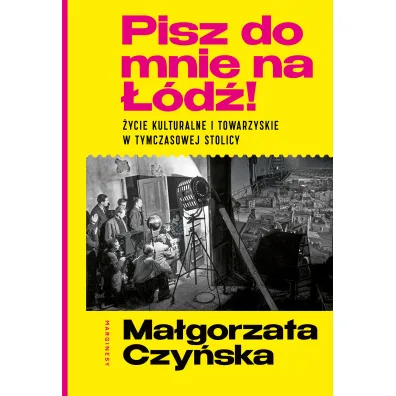 Pisz do mnie na ��d�! �ycie kulturalne i towarzyskie w tymczasowej stolicy
