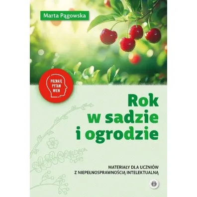 Rok w sadzie i ogrodzie materia�y dla uczni�w z niepe�nosprawno�ci� Poznaj� pytam wiem