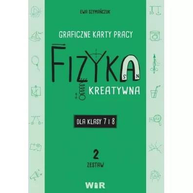 Fizyka. Graficzne karty pracy 7 i 8. Zestaw 2 - Ewa Szymaczuk