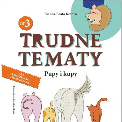 Pupy i kupy. Trudne tematy - Bianca-Beata Kotoro