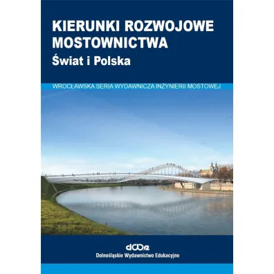 Kierunki rozwojowe mostownictwa. �wiat i Polska - Wojciech Radomski