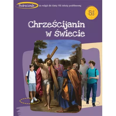Chrze�cijanin w �wiecie. Podr�cznik do religii dla 8 klasy szko�y podstawowej - Andrzej Kielian, Adam Berski, Red Tadeusz  Panu�