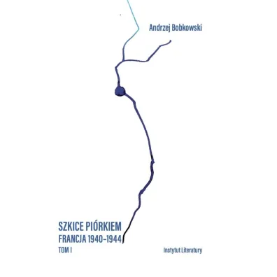 Szkice pi�rkiem. Francja 1940-1944 T.1 - Andrzej Bobkowski