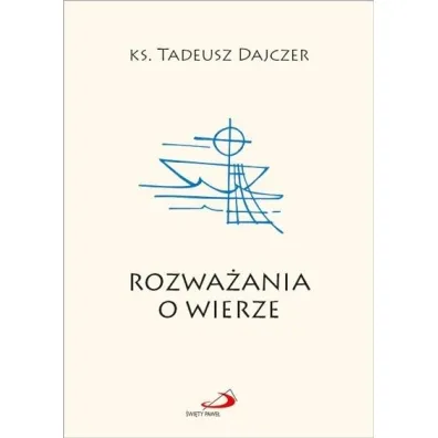 Rozwa�ania o wierze - Tadeusz Ks Dajczer