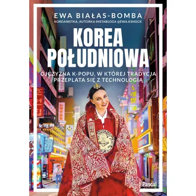 Korea Po�udniowa. Ojczyzna k-popu, w kt�rej tradycja przeplata si� z technologi�