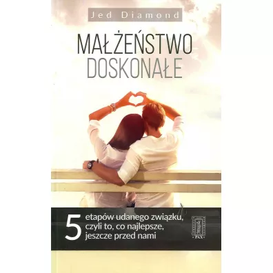Ma��e�stwo doskona�e. Pi�� etap�w udanego zwi�zku, czyli to, co najlepsze, jeszcze przed nami - Jed Diamond