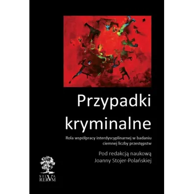 Przypadki kryminalne. Rola wsp�pracy w badaniu ciemnej liczby przest�pstw - Joanna Stojer-Pola�ska