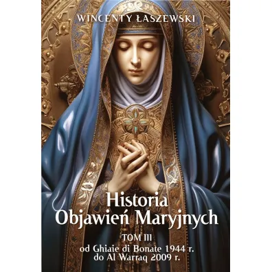 Historia Objawie� Maryjnych. Tom 3 - Wincenty �aszewski