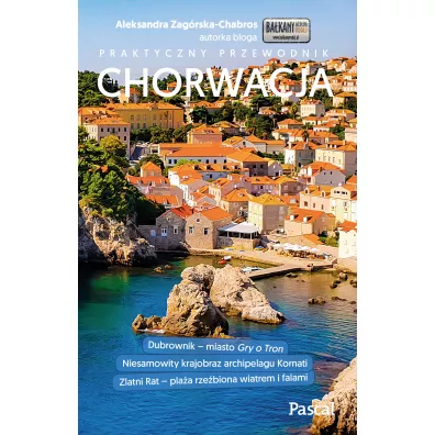 Chorwacja. Praktyczny przewodnik - Aleksandra  Zag�rska-Chabros