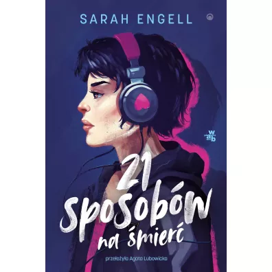 21 sposob�w na �mier� - Sarah  Engell