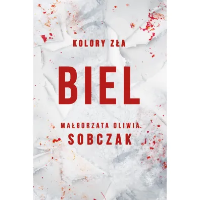 Biel. Kolory z�a. Tom 3 - Ma�gorzata Oliwia Sobczak