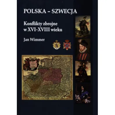 Polska - Szwecja Konflikty zbrojne w XVI-XVIII - Jan Wimmer