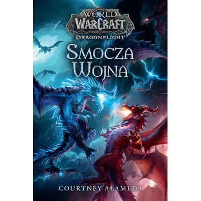 World of Warcraft: Smocza wojna - Courtney Alameda