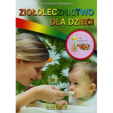 Zio�olecznictwo dla dzieci - Eliza Lamer-Zarawska