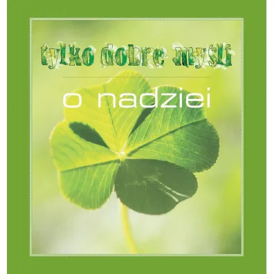 Tylko dobre my�li. O nadziei