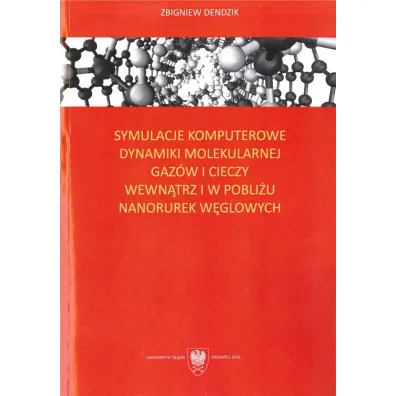 Symulacje komputerowe dynamiki molekularnej gaz�w i cieczy wewn�trz i w pobli�u nanorurek w�glowych - Zbigniew  Dendzik