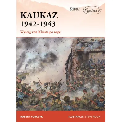 Kaukaz 1942-1943. Wy�cig von Kleista po rop� - Robert Forczyk