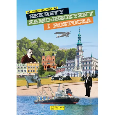 Sekrety Zamojszczyzny i Roztocza - Hanna Paw�owska