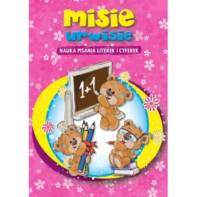 Misie urwisie. Nauka pisania literek i cyferek