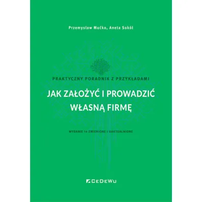 Jak za�o�y� i prowadzi� w�asn� firm� - Aneta Sok�, Przemys�aw Mu�ko