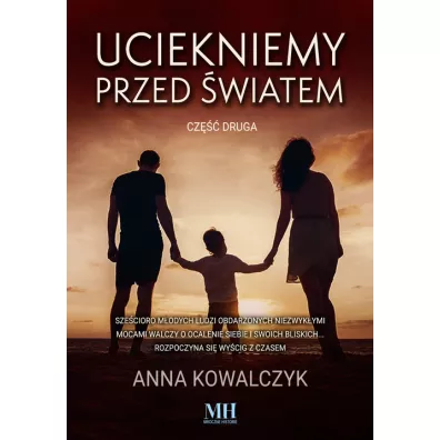 Uciekniemy przed �wiatem. Tom 2 - Anna Kowalczyk