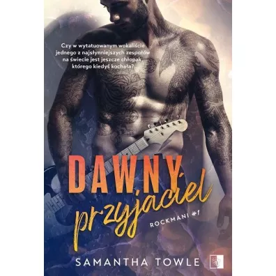 Dawny przyjaciel. Rockmani. Tom 1 - Samantha Towle