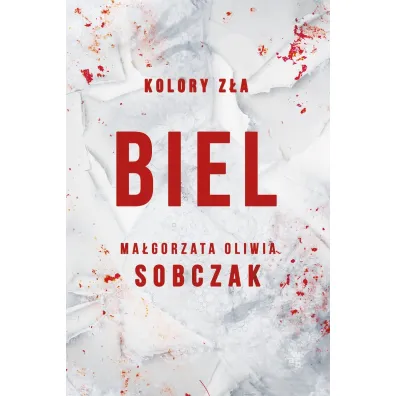 Biel. Kolory z�a. Tom 3 - Ma�gorzata Oliwia Sobczak