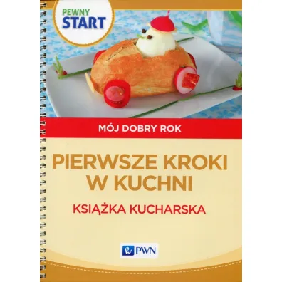 Pewny start. M�j dobry rok. Pierwsze kroki w kuchni - Aneta Pliwka, Barbara Szostak, Katarzyna Radzka