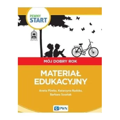 Pewny start. M�j dobry rok. Materia� edukacyjny - Aneta Pliwka, Barbara Szostak, Katarzyna Radzka