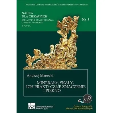 Minera�y, ska�y, ich praktyczne znaczenie i pi�kno. Nauka dla ciekawych. Tom 3 - Andrzej Manecki