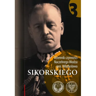 Dziennik czynno�ci Naczelnego Wodza gen. W�adys�awa Sikorskiego. Tom 3